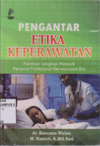Image of Pengantar etika keperawatan: panduan lengkap menjadi perawat profesional berwawasan etis